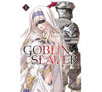 Noboru Kannatuki - Goblin Slayer, Vol. 8 (light novel): Volume 8 (GOBLIN SLAYER LIGHT NOVEL SC)