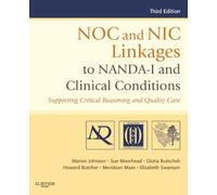 NOC and NIC Linkages to NANDA-I and Clinical Conditions: Supporting Critical Reasoning and Quality Care