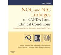 NOC and NIC Linkages to NANDA-I and Clinical Conditions: Supporting Critical Reasoning and Quality Care
