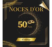Noces d'or - 50 ans de mariage: Album souvenir pour messages, dédicaces et photos - idéal pour vos invités et précieux souvenirs. Un cadeau unique pour célébrer les 50 ans de mariage.