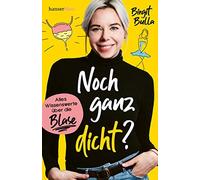 Noch ganz dicht?: Alles Wissenswerte A14ber die Blase by Bulla, Bulla New.