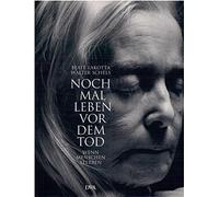 Noch mal leben vor dem Tod: Wenn Menschen sterben