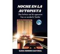 Noche en la autopista. Una historia real de superación tras un accidente familiar.