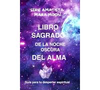 Noche Oscura del Alma: Guía para tu despertar espiritual (SERIE Amatista)