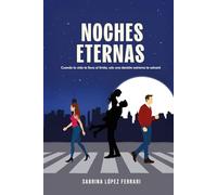 Noches Eternas: Una novela sobre lo que estamos dispuestos a hacer por salvar a quienes amamos