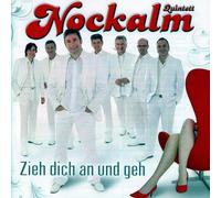 Nockalm Quintett - Zieh Dich An Und Geh