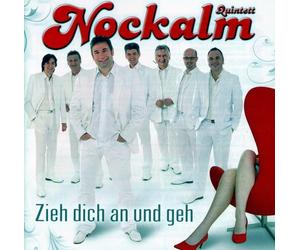 Nockalm Quintett - Zieh Dich An Und Geh