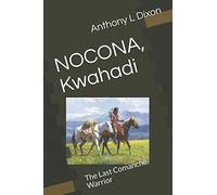 NOCONA, Kwahadi: The Last Comanche Warrior