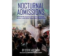 Nocturnal Admissions: Behind the Scenes at Tunnel, Limelight, Avalon, and Other Legendary Nightclubs
