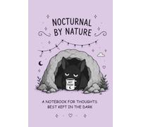 Nocturnal by Nature: A Notebook for Thoughts Best Kept in the Dark