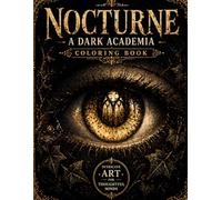 Nocturne: A Dark Academia Coloring Book: Intricate Art for Thoughtful Minds