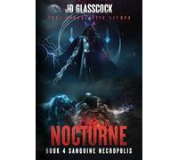 Nocturne -- Book 4 -- Sanguine Necropolis: Post Apocalyptic Progression LitRPG (The Nocturne Saga -- Part One)