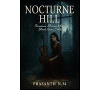 Nocturne Hill: Romance Blooms Where Blood Runs Cold