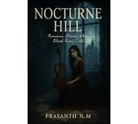 Nocturne Hill: Romance Blooms Where Blood Runs Cold