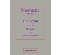 Nocturne in B flat minor (Op. 9/1) (arr. by William Faulkes) for Organ by Frédérick Chopin