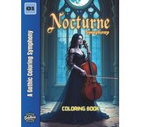 Nocturne Symphony: A Gothic Coloring Symphony (Gothic & Dark Fantasy)