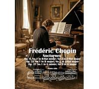 Nocturnes: Op. 9 No.1 in B-flat minor, No.2 in E-flat major; Op. 32 No.1 in B major, No.2 in A-flat major; Op. 37 No.1 in G minor, No.2 in G major
