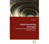 Nodal Reordering Strategies: To Improve Preconditioning for Finite Element Systems