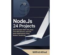 Node.js 24 project: Build Scalable REST APIs, Real-Time Web Servers, and Full-Stack Applications Using Modern JavaScript