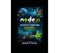 Node.js for Scientific Computing Backends: Building High Performance, Scalable, and Distributed Research APIs with Parallel Processing, Data Pipelines, and Python Integration