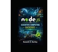 Node.js for Scientific Computing Backends: Building High Performance, Scalable, and Distributed Research APIs with Parallel Processing, Data Pipelines, and Python Integration