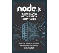 NODE.JS PERFORMANCE OPTIMIZATION STRATEGIES: 35 Projects on Profiling, Clustering, and Scaling High-Traffic Servers