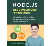 Node.js Web Development For Beginners: A Step-By-Step Guide to Build an MVC Web Application With Node.js, Express, and MongoDB (Code With Nathan)