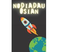 NODIADAU OSIAN: Welsh Language Children's Space Themed Notebook/Journal. 6x9. 120 Lined Pages. Glossy Cover. Llyfr Nodiadau.