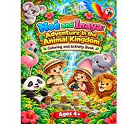Noé and Inaya: Adventure in the Animal Kingdom: Coloring and Activity Book