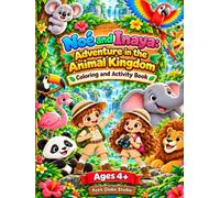 Noé and Inaya: Adventure in the Animal Kingdom: Coloring and Activity Book