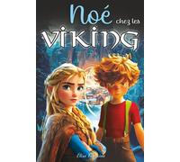 Noé chez les Vikings: Une aventure illustrée entre mythes et légendes nordiques, éducative et ludique, idéale pour les 7-12 ans - Drakkars - Runes - ... de glace (Noé, Légendes et Mondes Disparus)