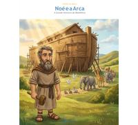 Noé e a Arca: A Grande Aventura da Obediência (OwLira - Heróis da Bíblia)