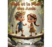 Noé et le pont des amis: Une histoire sur l'entraide et la force du collectif (3-7 ans) (Les Aventures de Noé)