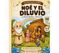 NOÉ Y EL DILUVIO: La Historia del Arca · Génesis 6-9 (Pequeña Fe: Historias Bíblicas para Colorear)