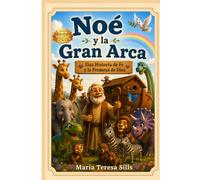 Noé y la Gran Arca: "Una historia de fe y la promesa de Dios" (Pequeñas Aventuras Bíblicas)
