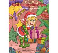 Noël au pays des Elfes: Livre de coloriage de Noël