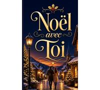 Noël avec Toi: Roman de Noël adulte romantique et émouvant (Les Romans de Noël de Lylounette)