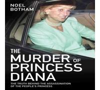 Noel Botham The Murder of Princess Diana - The Truth Behind the Assassination Noel Botham Multicolor