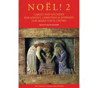 Noël! Carols And Anthems For Advent, Christmas: & Epiphany for Mixed Voice Choirs, Vol. 2