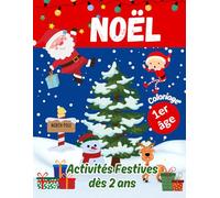 Noël Coloriage 1er âge Activités Festives dès 2 ans: Découvre la magie de Noël avec de gros dessins aux contours épais, parfaits pour les tout-petits