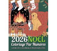 Noël Coloriage par numéros Livre de coloriage pour adultes: Noël à colorier - Des dessins festifs et apaisants pour retrouver calme et créativité