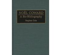 Noel Coward: A Bio-Bibliography: 44 (Bio-Bibliographies in the Performing Arts)