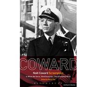 Noël Coward Screenplays: In Which We Serve, Brief Encounter, The Astonished Heart