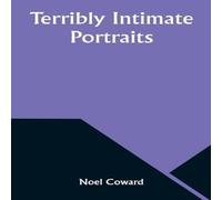 Noel Coward Terribly Intimate Portraits Paperback Book Noel Coward Multicolor