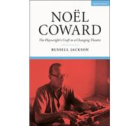 Noël Coward: The Playwright’s Craft in a Changing Theatre