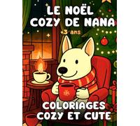 Noël Cozy avec Nana - 60 coloriages mignons et relaxants: Livre de coloriage festif pour enfants et adultes - pages blanches intercalées et couverture premium