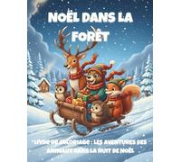 NOËL DANS LA FORÊT: Livre de coloriage : LES AVENTURES DES ANIMAUX DANS LA NUIT DE NOËL