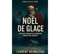 NOËL DE GLACE: Certains cadeaux ne devraient jamais être ouverts (Livres de Noël / Contes pour les tout-petits / Romance, Drame et Thriller, livres de cuisine)