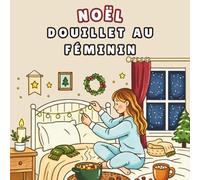 Noël douillet au féminin: 42 jolis motifs pour adultes et adolescents | Coloris adorables | Détente hivernale avec des pages festives parfaites pour les feutres
