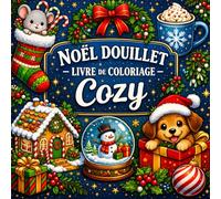 Noël Douillet - Livre de Coloriage Cozy: Illustrations simples et chaleureuses pour se détendre, réduire le stress et profiter de la magie de Noël - Adultes et enfants